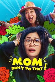 Mom Dont Do That (2022) แม่จ๋า อย่าทำแบบนั้น EP.1-11 ซับไทย