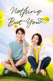 Nothing But You (2023) หวดรักเข้ากลางใจ EP.1-38 ซับไทย