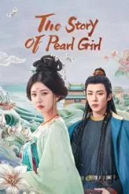 The Story of Pearl Girl (2024) เรื่องราวหญิงสาวอัญมณี EP.1-40 ซับไทย